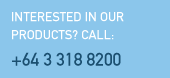 Interested in our products? Call: +64 3 318 8200.